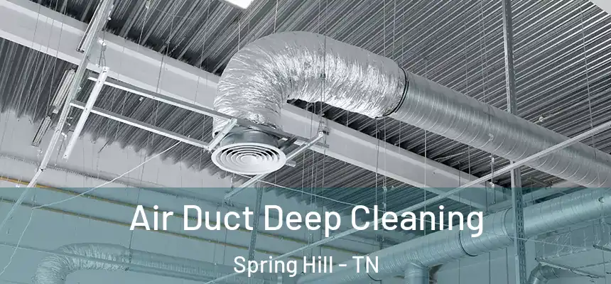  Air Duct Deep Cleaning Spring Hill - TN