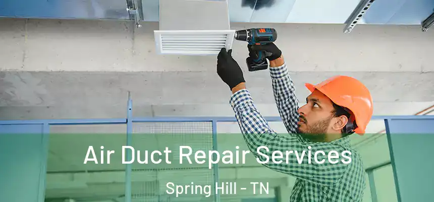  Air Duct Repair Services Spring Hill - TN