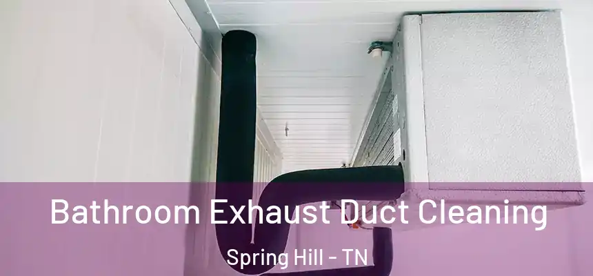 Bathroom Exhaust Duct Cleaning Spring Hill - TN