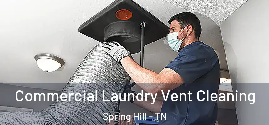  Commercial Laundry Vent Cleaning Spring Hill - TN