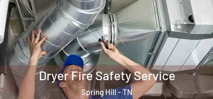  Dryer Fire Safety Service Spring Hill - TN