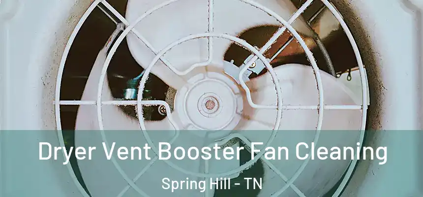  Dryer Vent Booster Fan Cleaning Spring Hill - TN