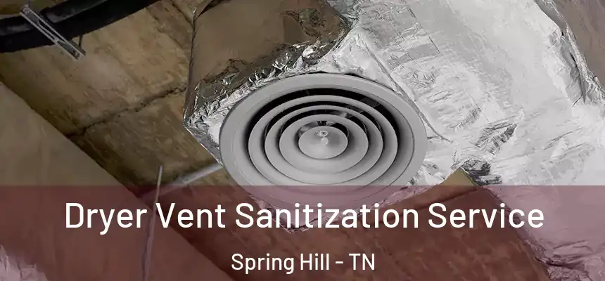  Dryer Vent Sanitization Service Spring Hill - TN