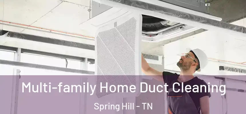  Multi-family Home Duct Cleaning Spring Hill - TN